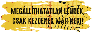 Megállíthatatlan lennék