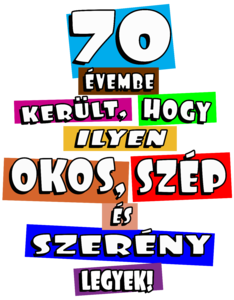 70 évembe került