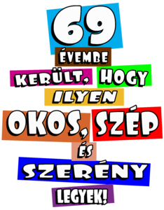 69 évembe került